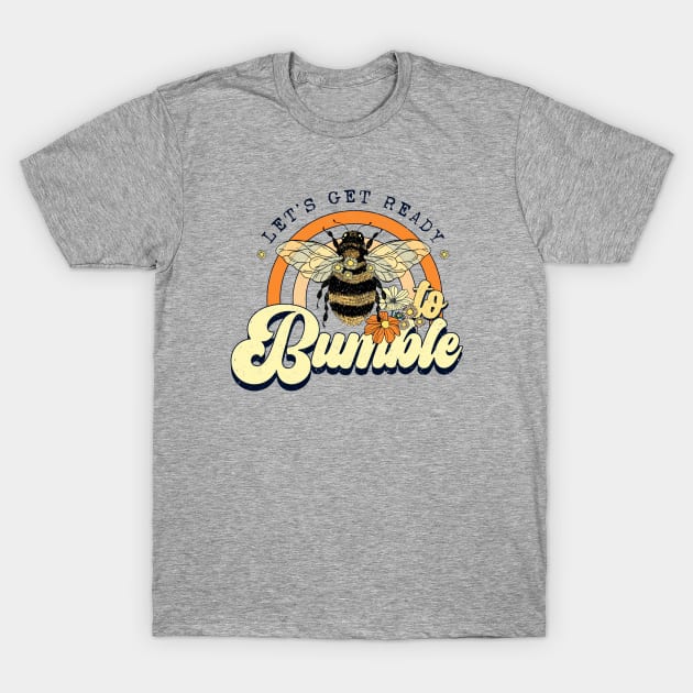 Let's Get Ready to Bumble T-Shirt by KayBee Gift Shop